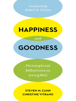 Cahn Steven M. - Happiness and goodness : philosophical reflections on living well