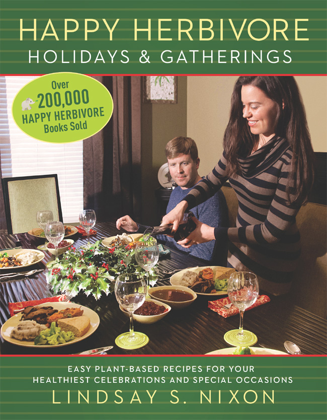 Happy Herbivore Holidays Gatherings provides you with simple recipes to share - photo 1