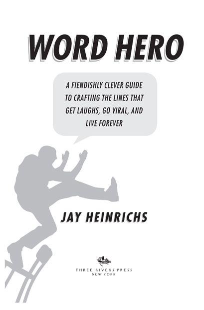 Copyright 2011 by Jay Heinrichs All rights reserved Published in the United - photo 2