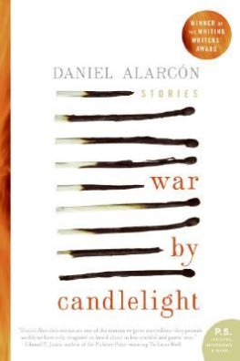 Daniel Alarcon - War by Candlelight: Stories