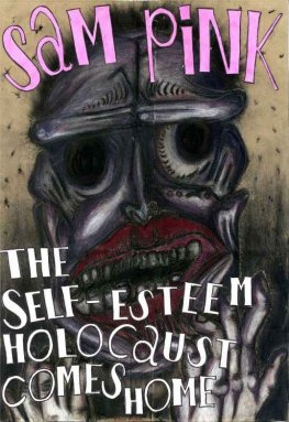 Sam Pink - The Self-Esteem Holocaust Comes Home
