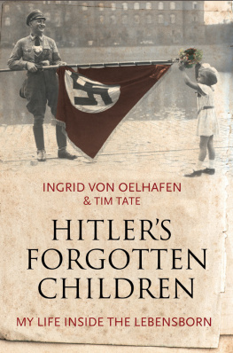 Oelhafen Ingrid von - Hitlers forgotten children : my life inside the Lebensborn