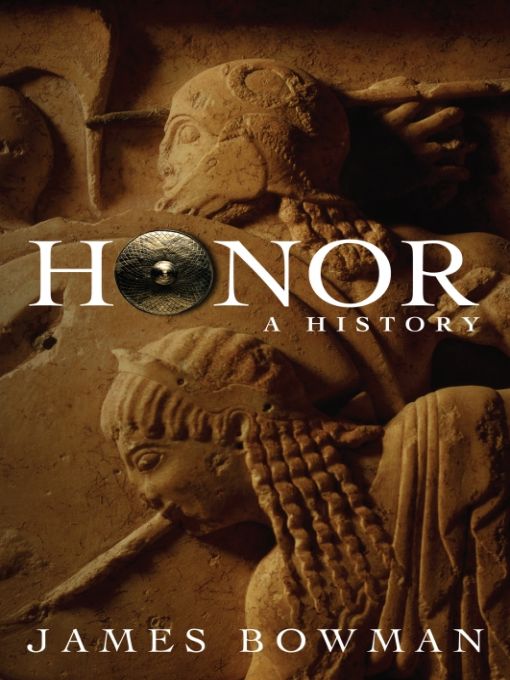 Table of Contents Praise for Honor What an engaging book James Bowman has - photo 1