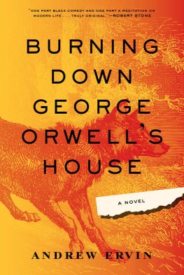 Andrew Ervin - Burning Down George Orwell's House
