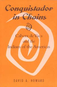 title Conquistador in Chains Cabeza De Vaca and the Indians of the - photo 1