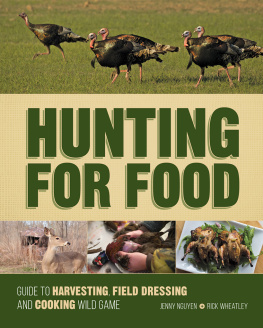 Nguyen Jenny - Hunting for food : guide to harvesting, field dressing and cooking wild game