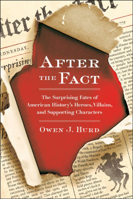 Owen J. Hurd - After the fact : the surprising fates of American historys heroes, villains, and supporting characters