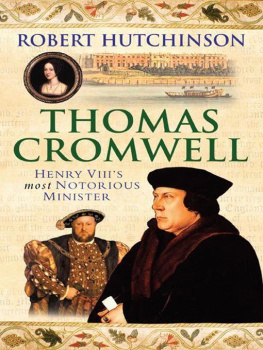 Cromwell Thomas - Thomas Cromwell : the rise and fall of Henry VIIIs most notorious minister