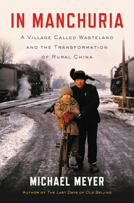Meyer - In Manchuria : a village called Wasteland and the transformation of rural China