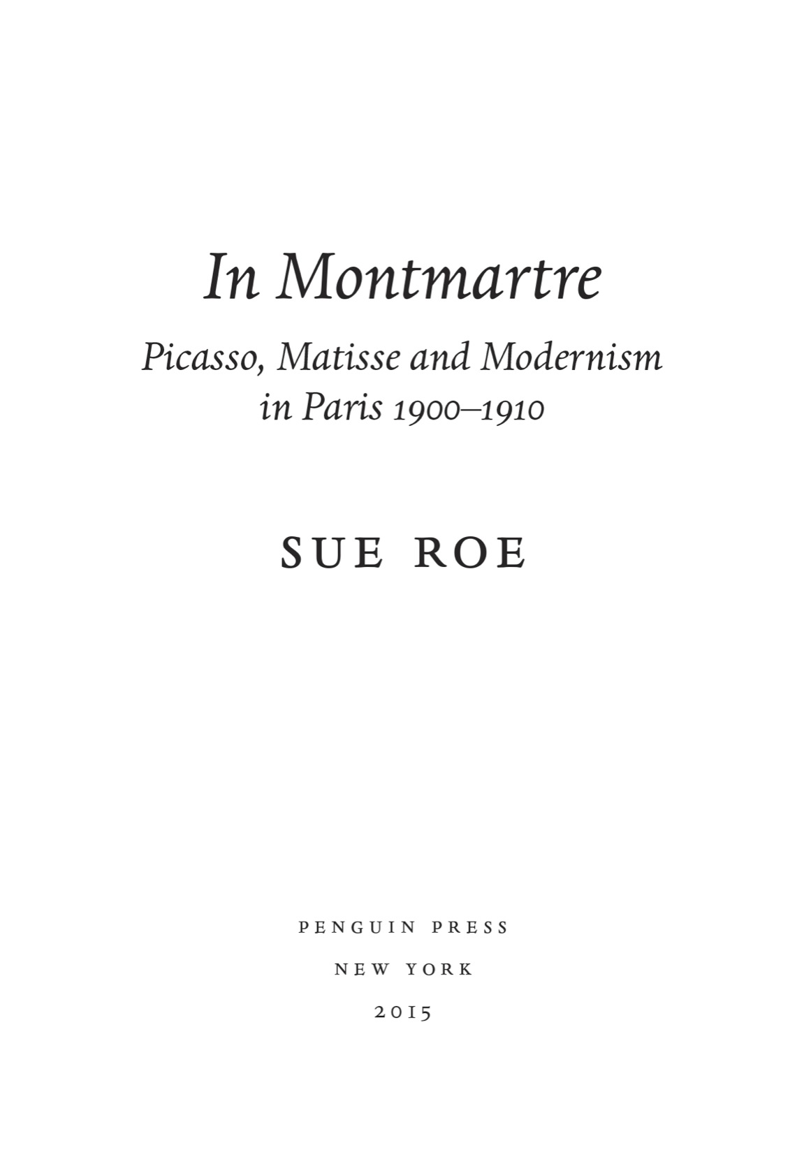 In Montmartre Picasso Matisse and the Birth of Modernist Art - image 2