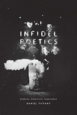 Tiffany - Infidel poetics : riddles, nightlife, substance