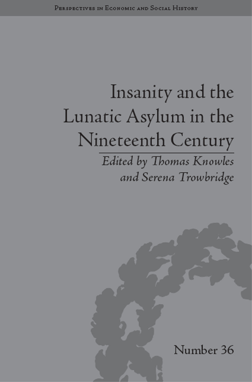 INSANITY AND THE LUNATIC ASYLUM IN THE NINETEENTH CENTURY PERSPECTIVES IN - photo 1