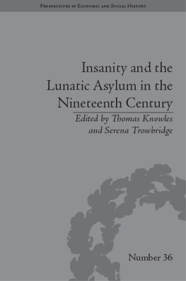 Knowles Thomas - Insanity and the lunatic asylum in the nineteenth century
