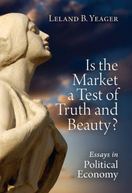 Yeager Is the market a test of truth and beauty? : essays in political economy