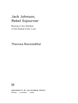 Johnson Jack - Jack Johnson, Rebel Sojourner : Boxing in the Shadow of the Global Color Line