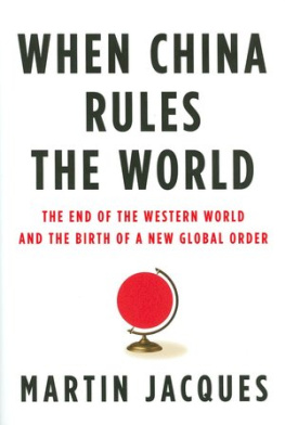 Jacques When China rules the world : the end of the western world and the birth of a new global order