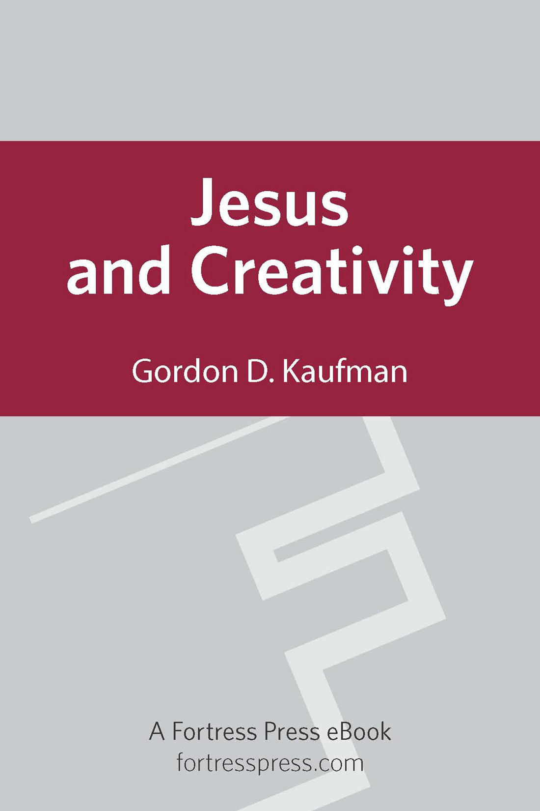 In Jesus and Creativity Gordon Kaufman continues his monumental effort to - photo 1