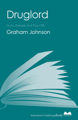 Graham Johnson - Druglord: Guns, Powder and Pay-Offs