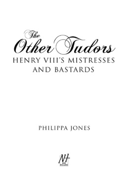 King of England Henry VIII The other Tudors : Henry VIIIs mistresses and bastards