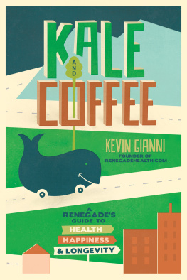 Gianni Kale and Coffee: A Renegade’s Guide to Health, Happiness, and Longevity