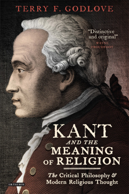 Terry F. Godlove - Kant and the Meaning of Religion: The Critical Philosophy and Modern Religious Thought