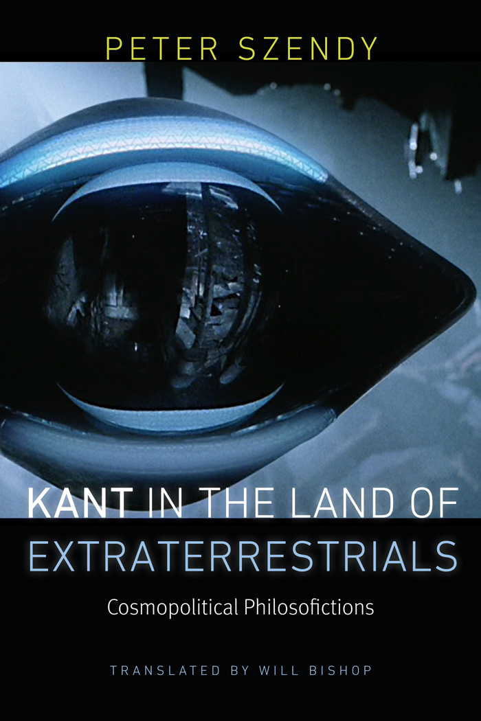 Peter Szendy Kant in the Land of Extraterrestrials Cosmopolitical - photo 1