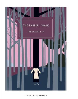 Kjersti Skomsvold - The Faster I Walk The Smaller I am