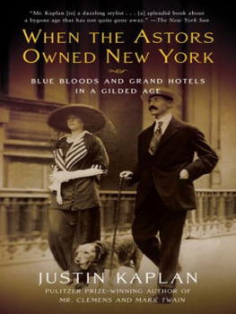 Kaplan - When the astors owned new york : blue bloods and grand hotels in a gilded age