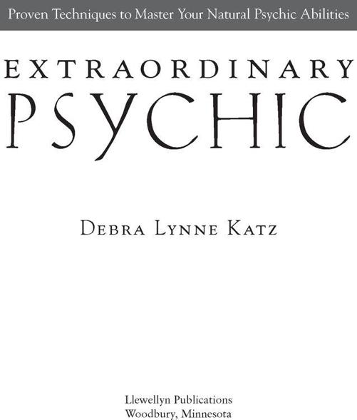 Extraordinary Psychic Proven Techniques to Master Your Natural Psychic - photo 2