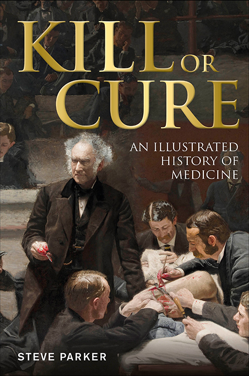 Kill or cure an illustrated history of medicine - image 1