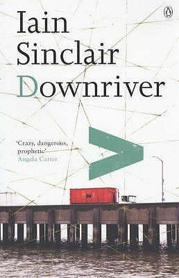 Iain Sinclair Downriver