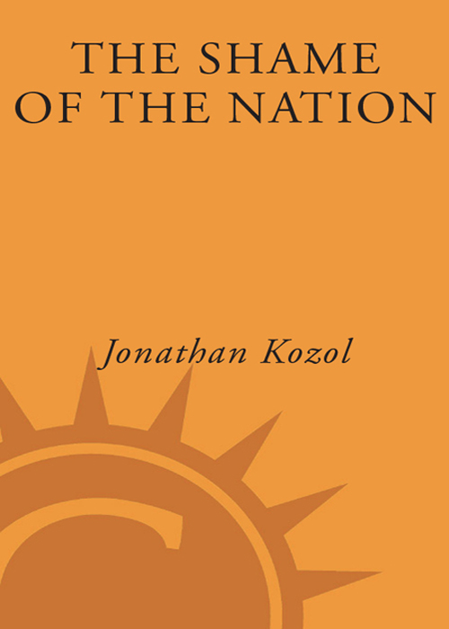 The Shame of the Nation THE RESTORATION OF APARTHEID SCHOOLING IN AMERICA - photo 1