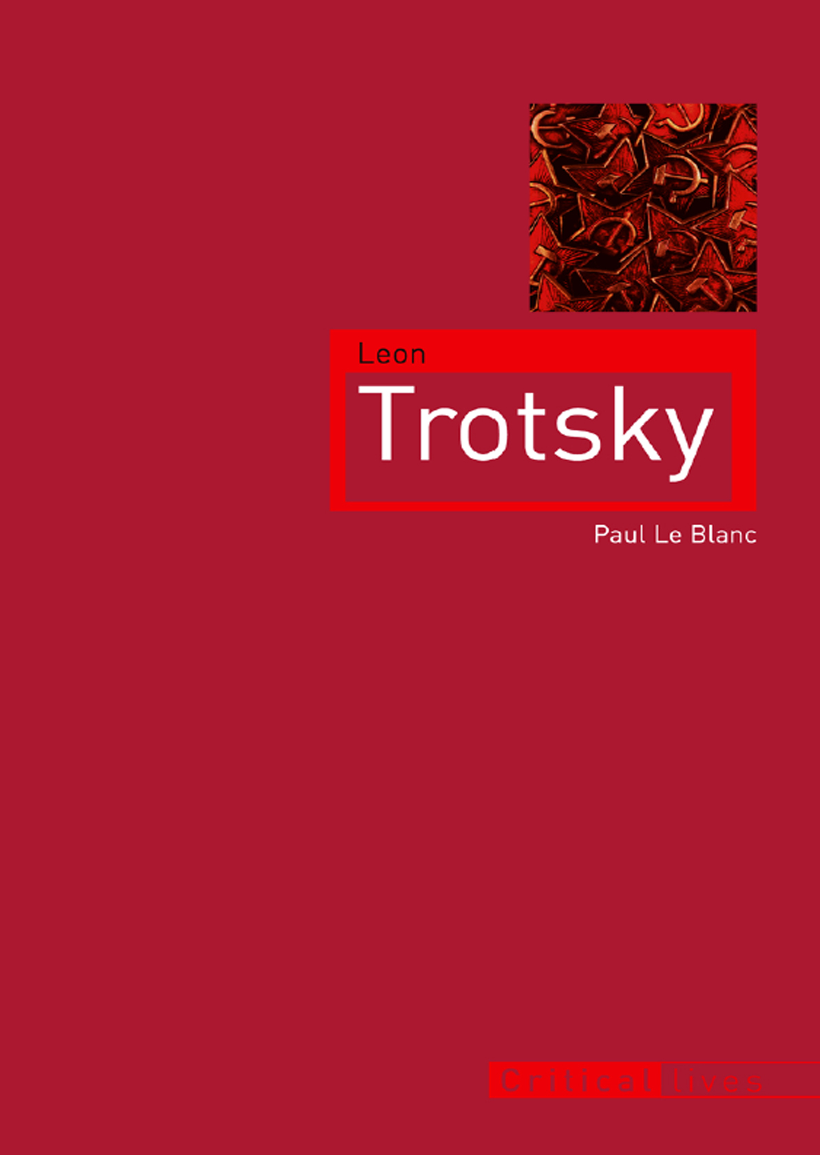 Leon Trotsky Titles in the series Critical Lives present the work of leading - photo 1