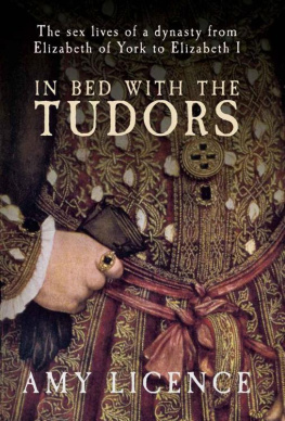 Licence - In bed with the Tudors : the sex lives of a dynasty from Elizabeth of York to Elizabeth I
