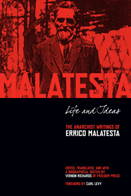 Errico Malatesta Life and ideas : the anarchist writings of Errico Malatesta