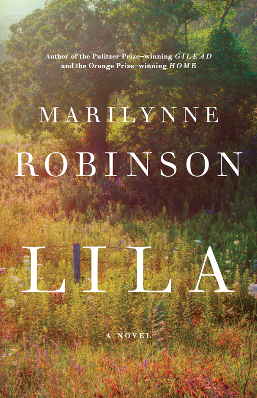 LILA Marilynne Robinson To IOWA and took her up in her arms and wrapped - photo 1