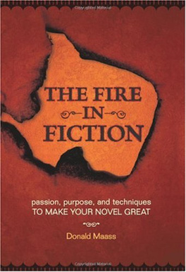 Maass The fire in fiction : passion, purpose, and techniques to make your novel great