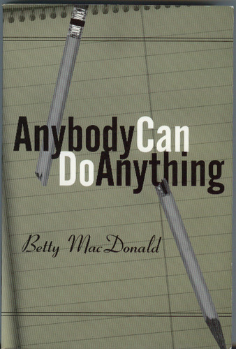 Anybody Can Do Anything By Betty MacDonald Original Copyright Page - photo 1