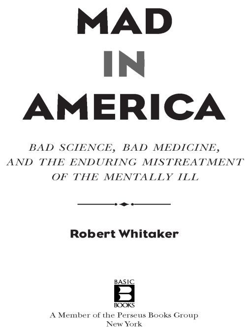 Table of Contents Robert Whitakers articles on the mentally ill and the - photo 1