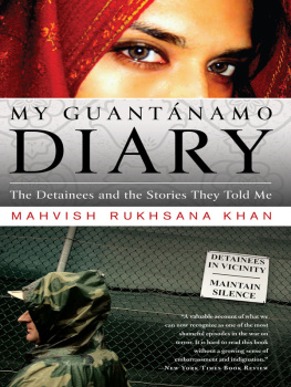 Khan Mahvish Rukhsana - My Guantánamo diary : the detainees and the stories they told me