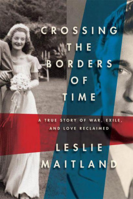Maitland - Crossing the borders of time : a true story of war, exile, and love reclaimed