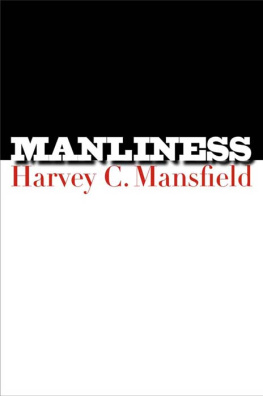 Harvey Claflin Mansfield Jr. - Manliness