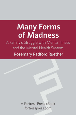 Ruether David Many forms of madness : a familys struggle with mental illness and the mental health system
