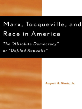 August H. Nimtz Marx, Tocqueville, and Race in America: The Absolute Democracy: or Defiled Republic: