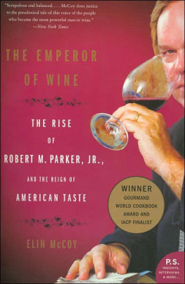 McCoy Elin - The emperor of wine : the rise of Robert M. Parker, Jr. and the reign of American taste