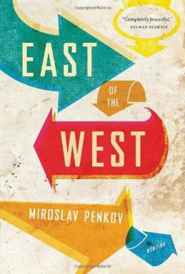 Miroslav Penkov - East of the West