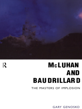 Genosko Gary McLuhan and Baudrillard : the masters of implosion