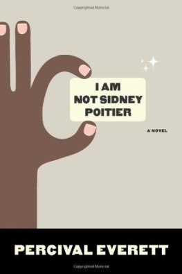 Percival Everett - I Am Not Sidney Poitier