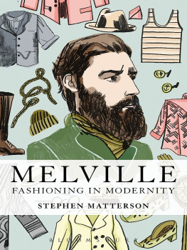 Stephen Matterson - Melville: Fashioning in Modernity