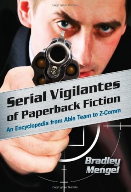 Mengel Serial vigilantes of paperback fiction : an encyclopedia from Able Team to Z-Comm